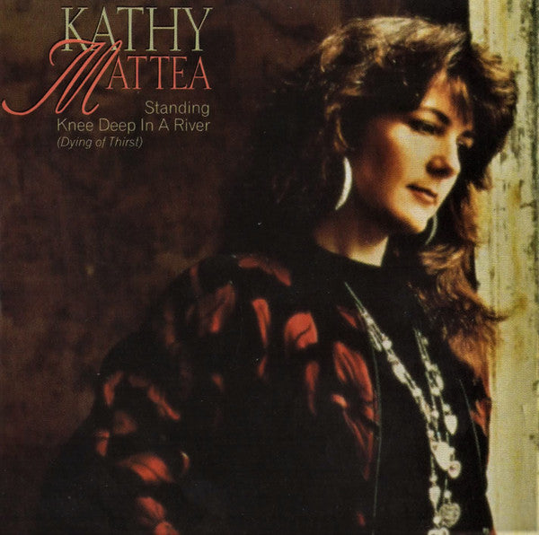 Kathy Mattea : Standing Knee Deep In A River (Dying Of Thirst) (CD, Single, Promo)