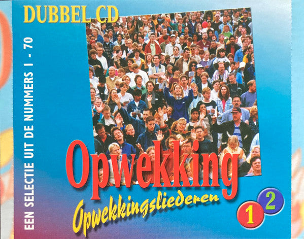 Opwekking : Opwekkingsliederen 1/2 (Een Selectie Uit De Nummers 1 - 70) (2xCD)