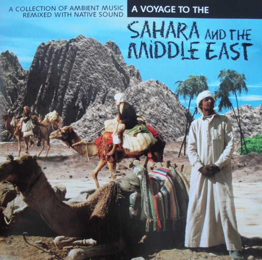 Unknown Artist : A Voyage To The Sahara And The Middle East (CD, Album)