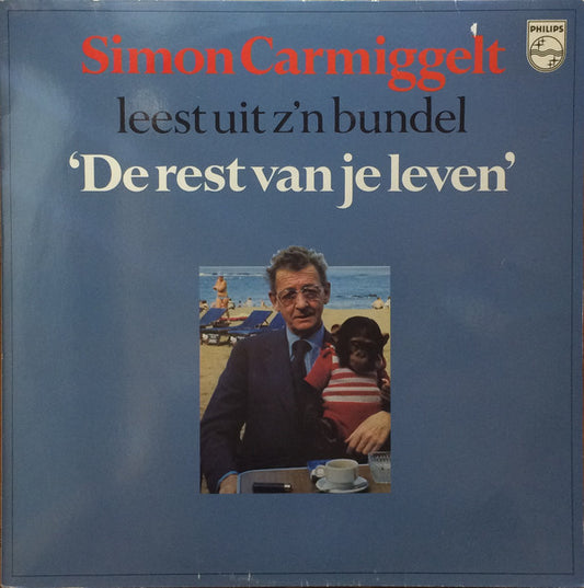 Simon Carmiggelt : Simon Carmiggelt Leest Uit Zijn Bundel 'De Rest Van Je Leven' (LP)