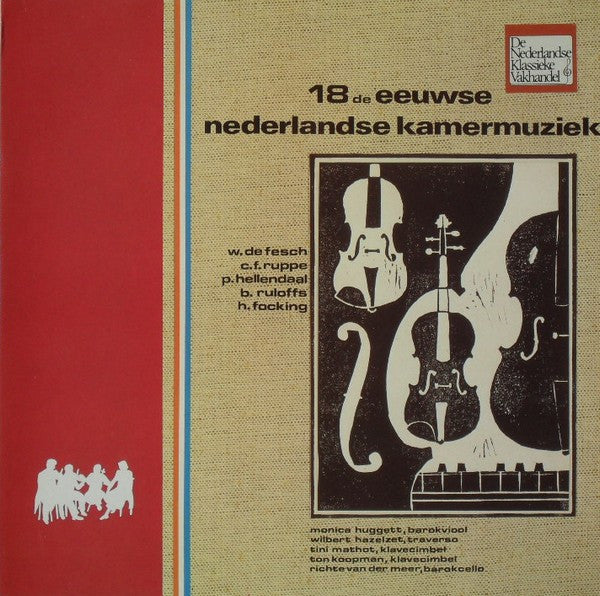 Willem de Fesch / Christian Friedrich Ruppe / Pieter Hellendaal / Bartholomeus Ruloffs / Hendrik Focking - Monica Huggett, Wilbert Hazelzet, Tini Mathot, Ton Koopman, Richte van der Meer : 18e Eeuwse Nederlandse Kamermuziek (LP, Promo)