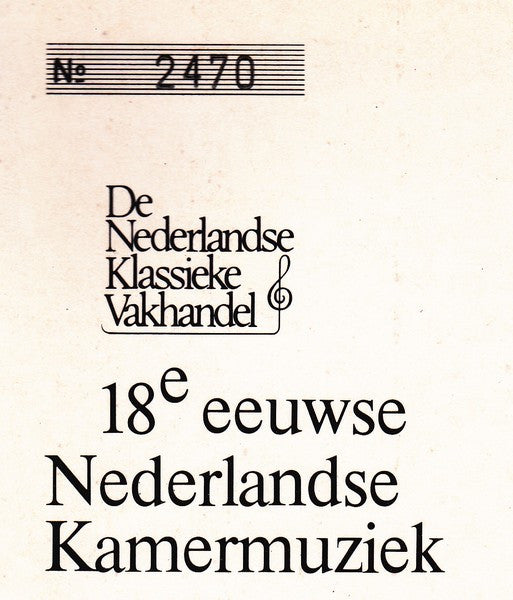 Willem de Fesch / Christian Friedrich Ruppe / Pieter Hellendaal / Bartholomeus Ruloffs / Hendrik Focking - Monica Huggett, Wilbert Hazelzet, Tini Mathot, Ton Koopman, Richte van der Meer : 18e Eeuwse Nederlandse Kamermuziek (LP, Promo)