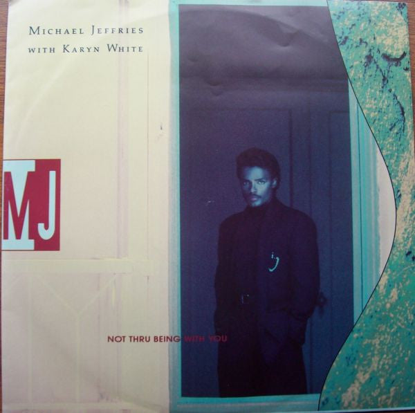 Michael Jeffries : Not Thru Being With You (12")