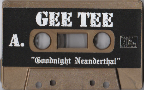 Gee Tee (2) : Goodnight Neanderthal (Cass, Album, RE)