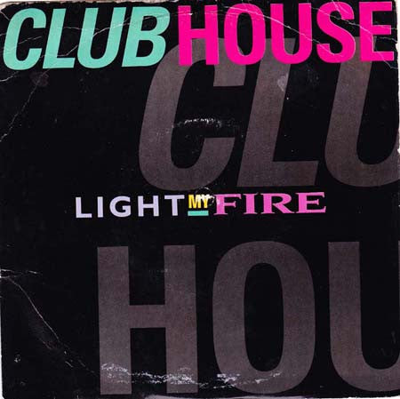 Club House : Light My Fire (7")