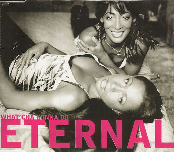 Eternal (2) : What'Cha Gonna Do (CD, Maxi)