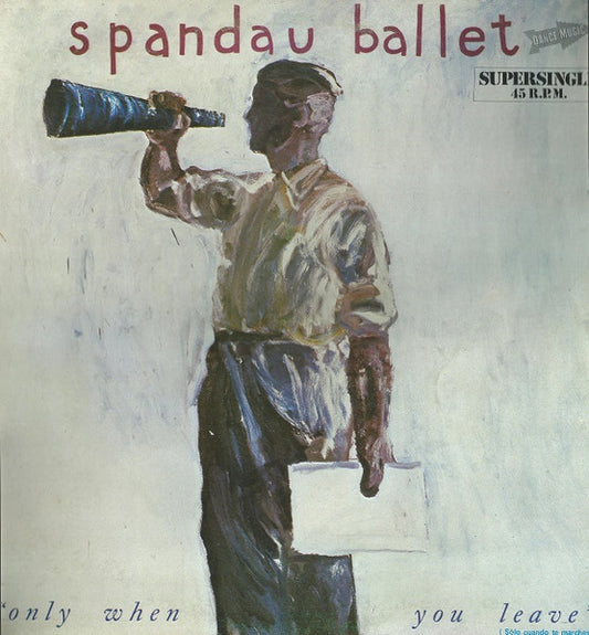 Spandau Ballet : Only When You Leave = Sólo Cuando Te Marches (12", Maxi)