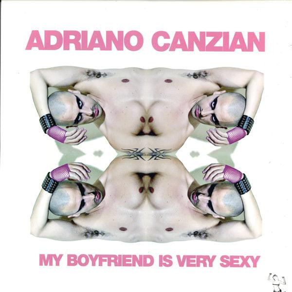 Adriano Canzian : My Boyfriend Is Very Sexy (12")