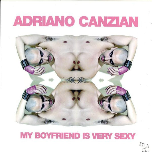 Adriano Canzian : My Boyfriend Is Very Sexy (12")