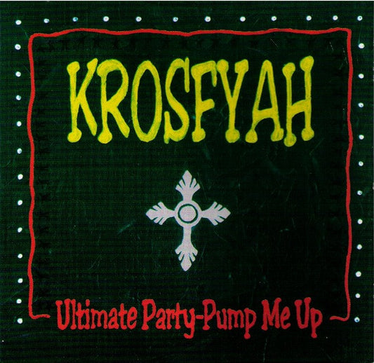 Krosfyah : Ultimate Party - Pump Me Up (CD, Album)