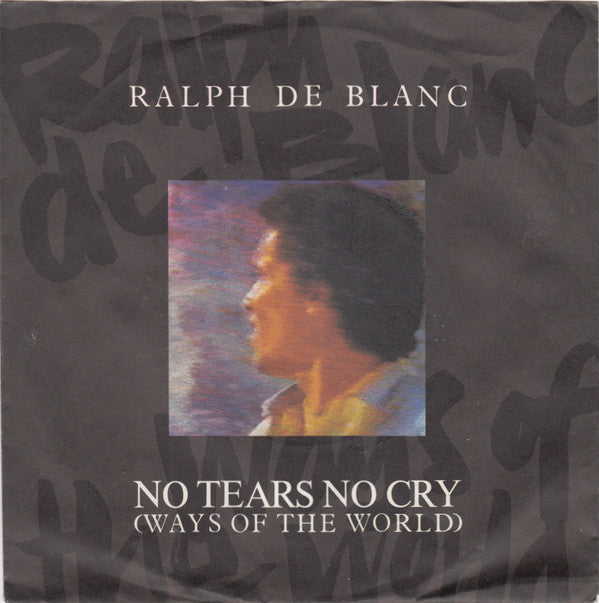 De Blanc : No Tears No Cry (Ways Of The World) (7", Single)