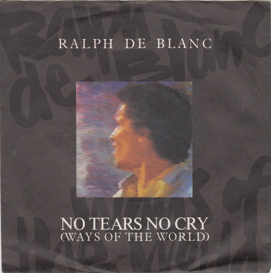 De Blanc : No Tears No Cry (Ways Of The World) (7", Single)