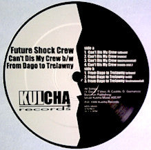 Future Shock Crew : Can't Dis My Crew B/W From Dago To Trelawny (12")