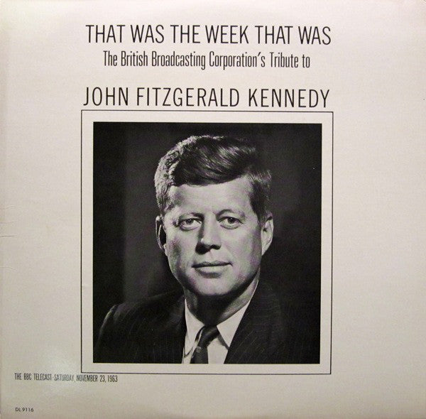 British Broadcasting Corporation : That Was The Week That Was: The British Broadcasting Corporation's Tribute To John Fitzgerald Kennedy (LP, Album)