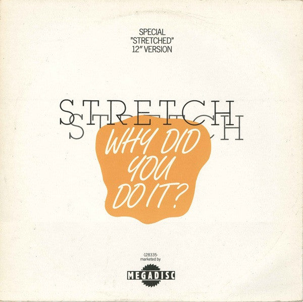 Stretch : Why Did You Do It? (Special Stretched 12" Version) (12")