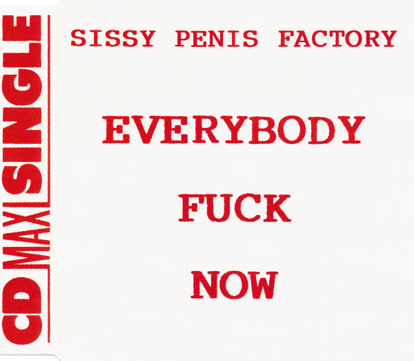 Sissy Penis Factory : Everybody Fuck Now (CD, Maxi)