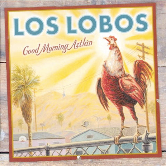 Los Lobos : Good Morning Aztlán (CD, Album)