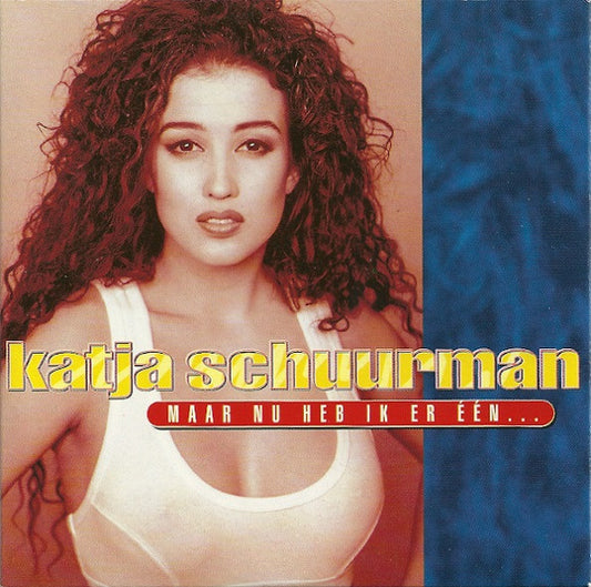Katja Schuurman : Maar Nu Heb Ik Er Één... (CD, Single)