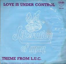 Liberation Of Man : Love Is Under Control / Theme From L.U.C. (7", Single)