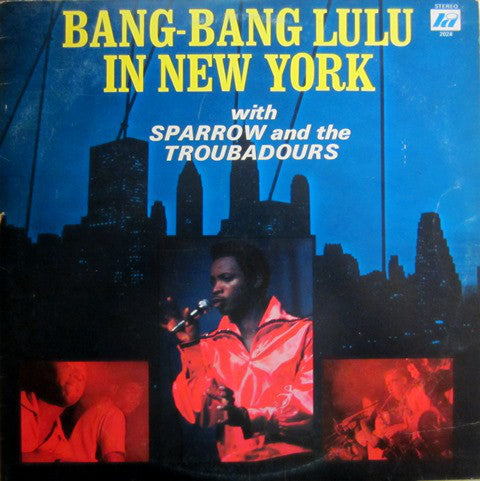 Mighty Sparrow And The Troubadours (4) : Bang-Bang Lulu In New York (LP)