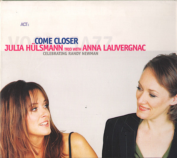 Julia Hülsmann Trio With Anna Lauvergnac : Come Closer (Celebrating Randy Newman) (CD, Album)