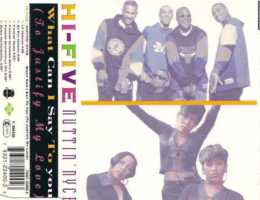 Hi-Five & Nuttin' Nyce : What Can I Say To You (To Justify My Love) (CD, Maxi)