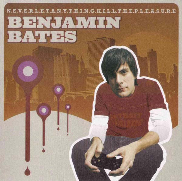 Benjamin Bates : N.E.V.E.R.L.E.T.A.N.Y.T.H.I.N.G.K.I.L.L.T.H.E.P.L.E.A.S.U.R.E. (CD, Album)