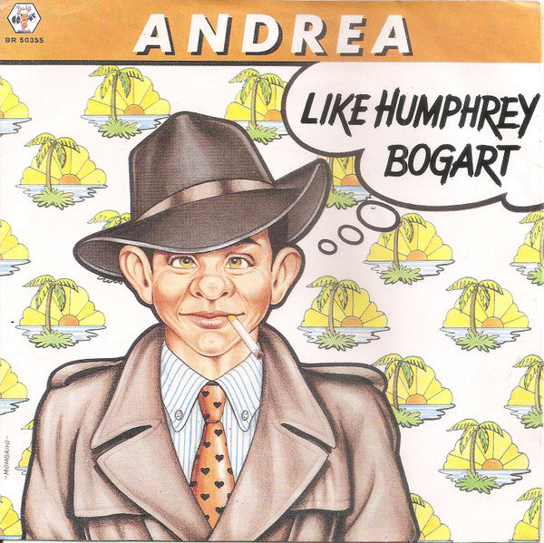 Andrea (4) : Like Humphrey Bogart (7", Single)
