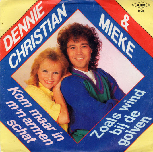 Dennie Christian & Mieke : Kom Maar In M'n Armen Schat / Zoals Wind Bij De Golven (7", Single)