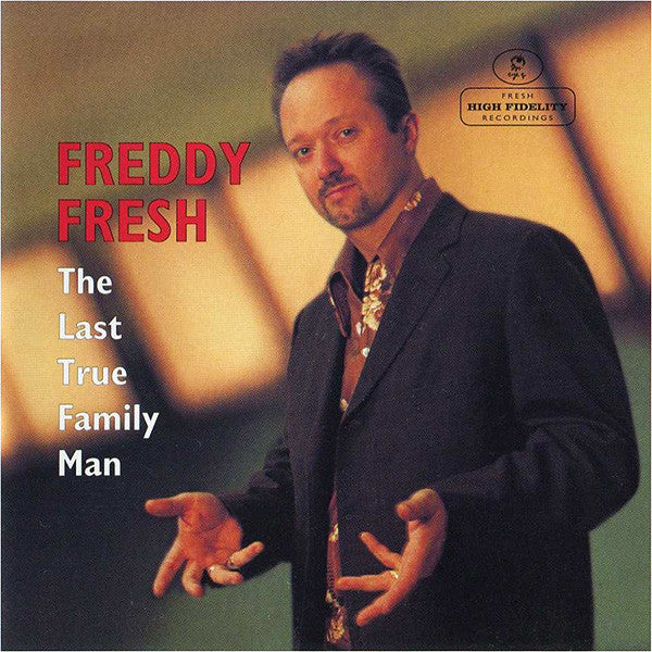 Freddy Fresh : The Last True Family Man (CD, Album)