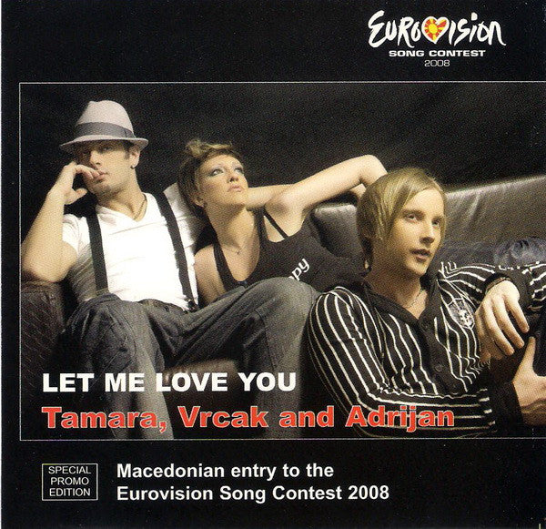 Tamara Todevska, Rade Vrčakovski And Adrian Gadža : Let Me Love You (CD, Maxi, Promo + DVD-V, Promo)
