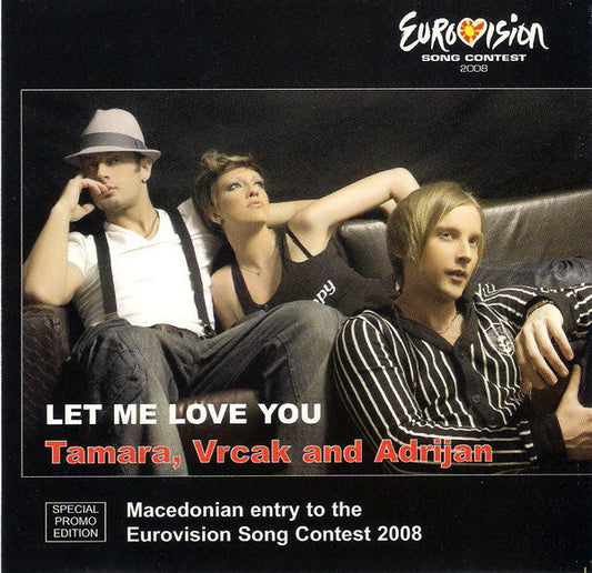 Tamara Todevska, Rade Vrčakovski And Adrian Gadža : Let Me Love You (CD, Maxi, Promo + DVD-V, Promo)