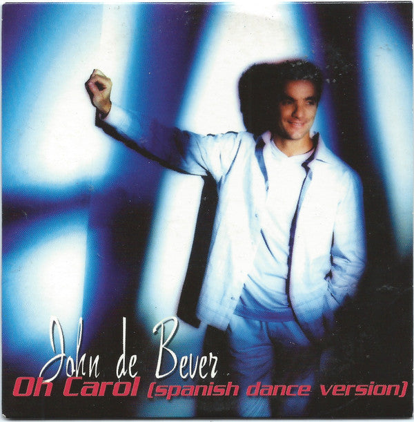 John de Bever : Oh Carol (Spanish Dance Version) (CD, Single)