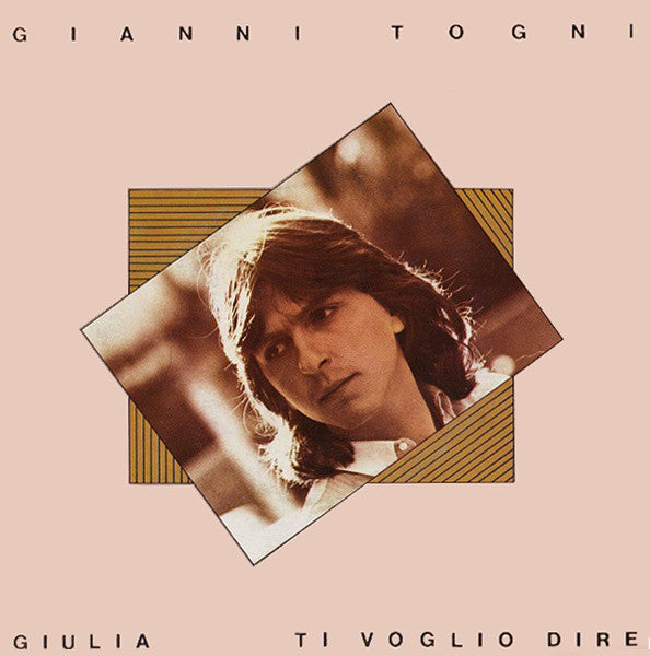Gianni Togni : Giulia / Ti Voglio Dire (7")