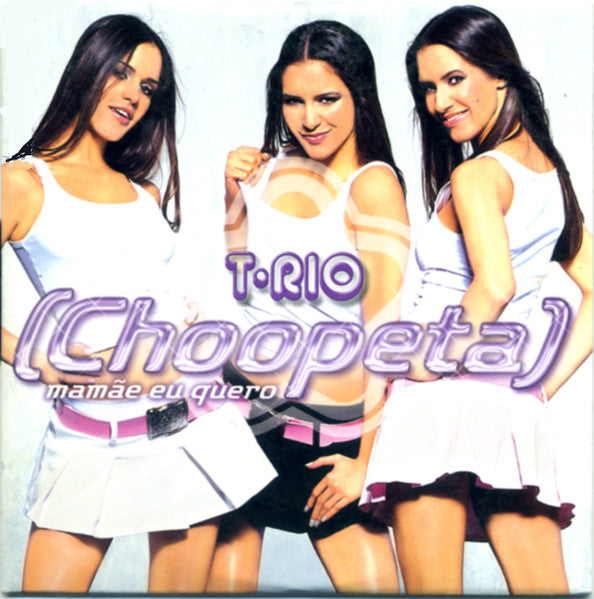T-Rio : (Choopeta) Mamae Eu Quero (CD, Single, Copy Prot.)
