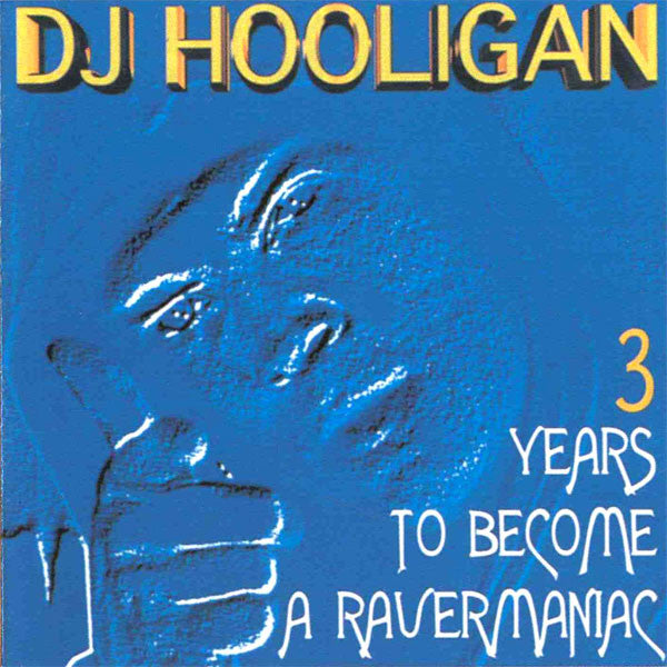 DJ Hooligan : 3 Years To Become A Ravermaniac (CD, Comp)