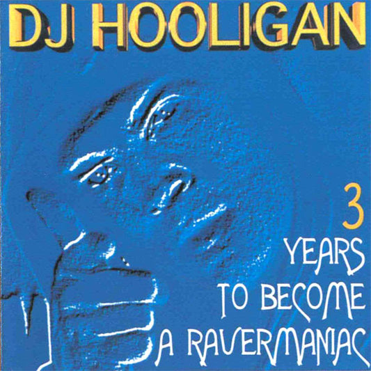 DJ Hooligan : 3 Years To Become A Ravermaniac (CD, Comp)