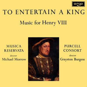 Musica Reservata, Michael Morrow / The Purcell Consort Of Voices, Grayston Burgess : To Entertain A King (Music For Henry VIII) (LP)