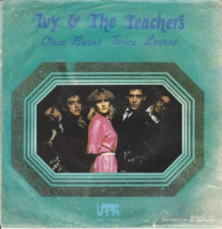 Ivy & The Teachers : Once Burnt, Twice Learnt (7", Single)