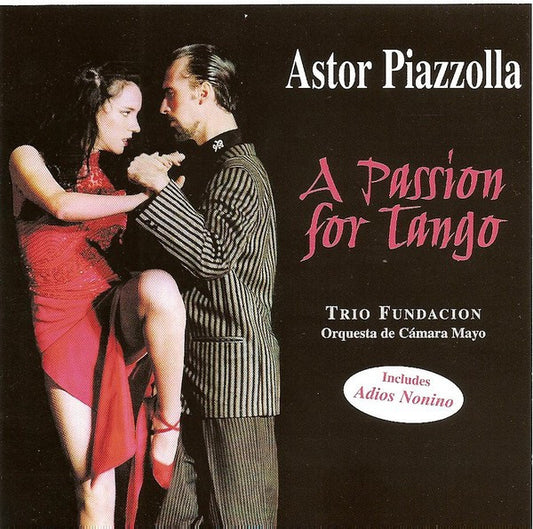 Trio Fundacion Astor Piazolla / Orquestra De Cámara Mayo : Astor Piazzolla - A Passion For Tango (CD, Album)