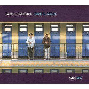 Baptiste Trotignon • David El-Malek : Fool Time (2xCD, Album)