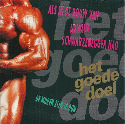 Het Goede Doel : Als Ik De Bouw Van Arnold Schwarzenegger Had (CD, Single)