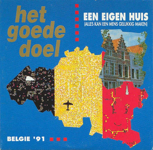 Het Goede Doel : Een Eigen Huis (Alles Kan Een Mens Gelukkig Maken) / België '91 (CD, Single)