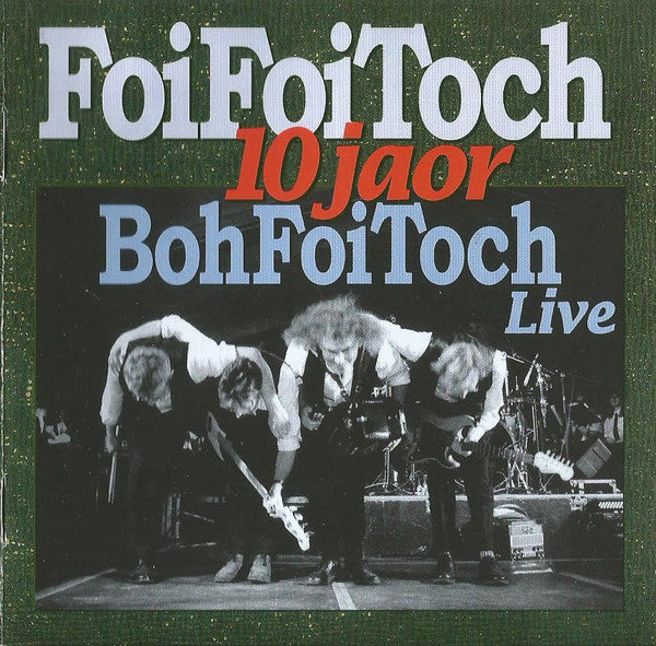Boh Foi Toch : Foi Foi Toch 10 Jaor Boh Foi Toch Live (CD, Album, Liv)