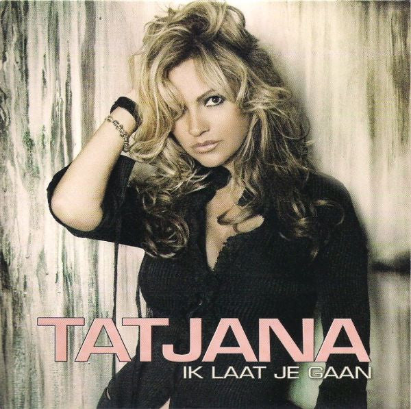 Tatjana : Ik Laat Je Gaan (CD, Single)