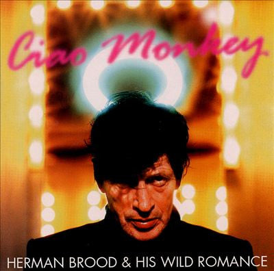 Herman Brood & His Wild Romance : Ciao Monkey (CD, Album)