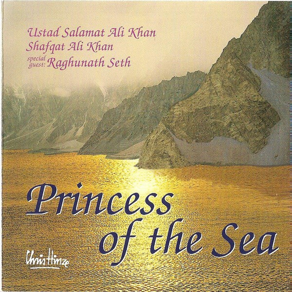 Chris Hinze, Ustad Salamat Ali Khan, Shafqat Ali Khan, Raghunath Seth : Princess Of The Sea (CD, Album)