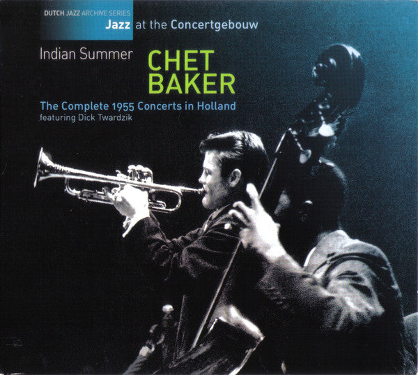 Chet Baker : Indian Summer (The Complete 1955 Concerts In Holland) (CD, Album)