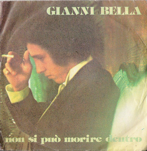 Gianni Bella : Non Si Può Morire Dentro (7")