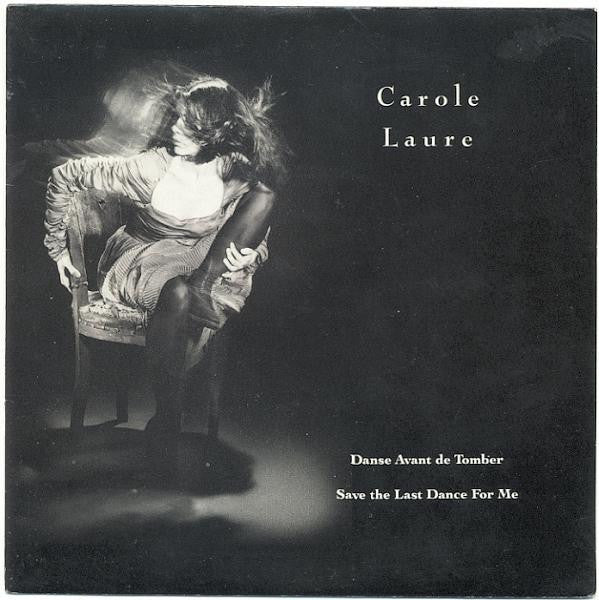 Carole Laure : Danse Avant De Tomber / Save The Last Dance For Me (7", Single)